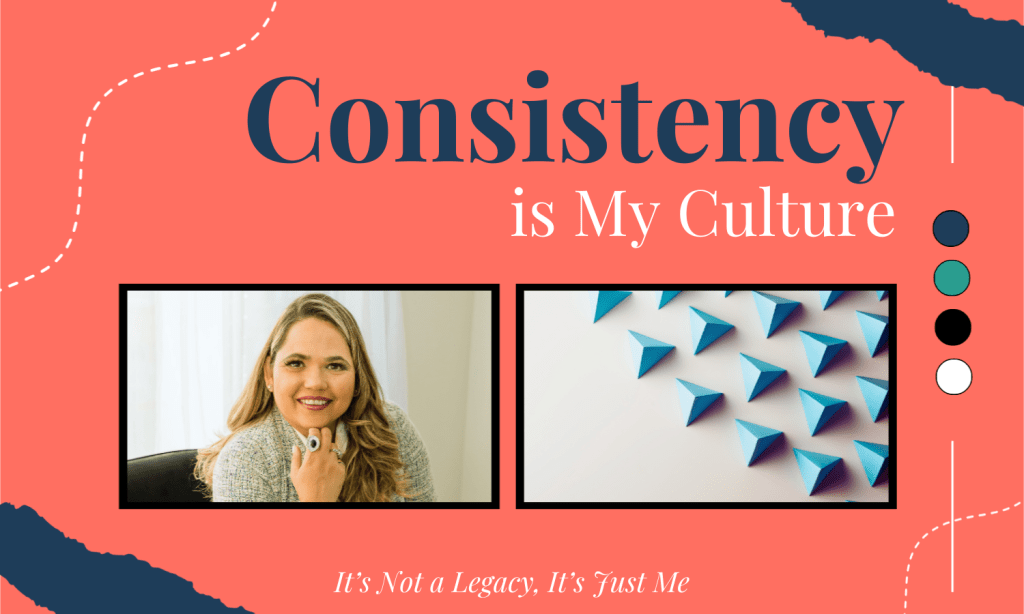 Consistency Is My&nbsp;Culture